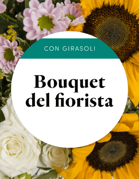 Bouquet di Fiori scelto dal Fiorista c/ Girasoli